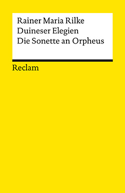 Rilke, Rainer Maria: Duineser Elegien · Die Sonette an Orpheus