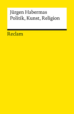Habermas, Jürgen: Politik, Kunst, Religion