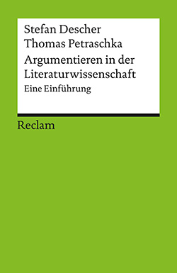 Descher, Stefan; Petraschka, Thomas: Argumentieren in der Literaturwissenschaft