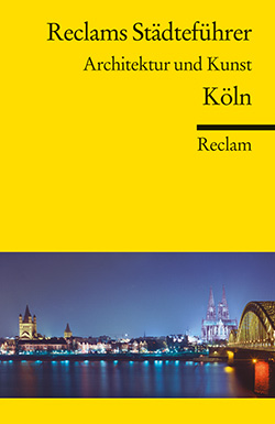Kier, Hiltrud: Reclams Städteführer Köln. Architektur und Kunst