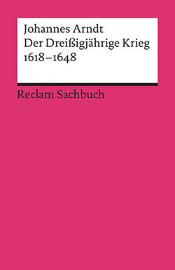 Arndt, Johannes: Der Dreißigjährige Krieg 1618–1648