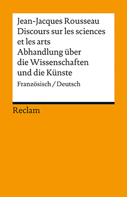 Rousseau, Jean-Jacques: Discours sur les sciences et les arts /  Abhandlung über die Wissenschaften und die Künste