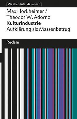 Horkheimer, Max; Adorno, Theodor W.: Kulturindustrie