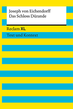 Eichendorff, Joseph von: Das Schloss Dürande. Textausgabe mit Kommentar und Materialien (Reclam XL– Text und Kontext)