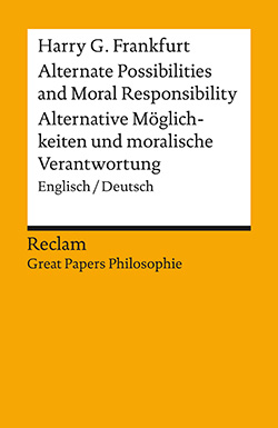 Frankfurt, Harry G.: Alternate Possibilities and Moral Responsibility / Alternative Möglichkeiten und moralische Verantwortung