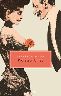 Mann, Heinrich: Professor Unrat oder Das Ende eines Tyrannen
