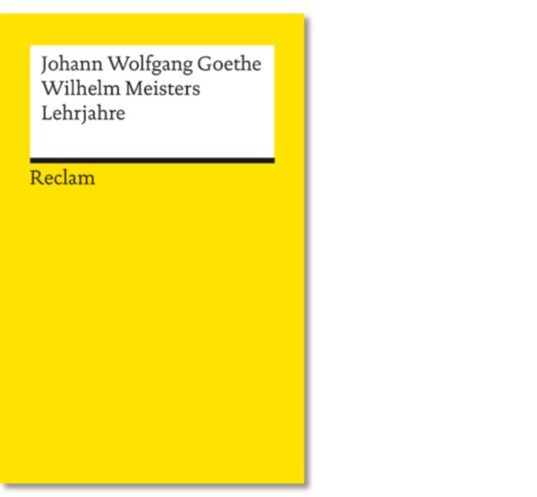 Goethe, Johann Wolfgang: Wilhelm Meisters Lehrjahre