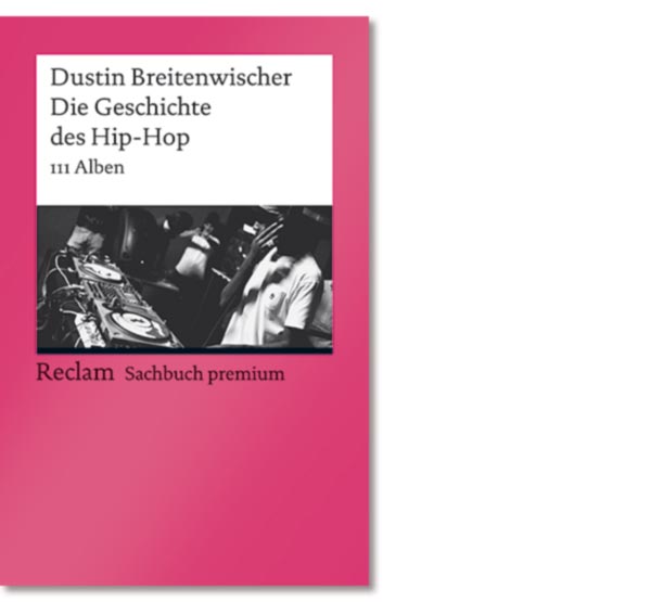 Breitenwischer, Dustin: Die Geschichte des Hip-Hop. 111 Alben