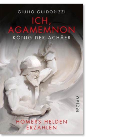 Guidorizzi: Ich, Agamemnon, König der Achäer