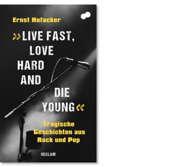 Hofacker, Ernst: »Live fast, love hard and die young!«