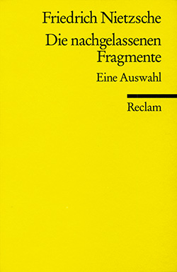 Nietzsche, Friedrich: Die nachgelassenen Fragmente