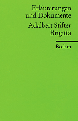Dittmann, Ulrich: Erläuterungen und Dokumente zu: Adalbert Stifter: Brigitta