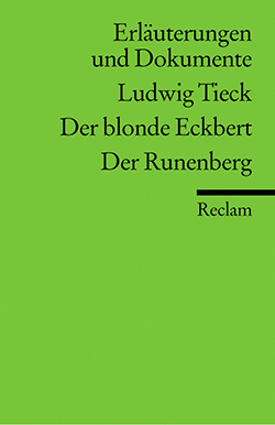 Castein, Hanne: Erläuterungen und Dokumente zu: Ludwig Tieck: Der blonde Eckbert. Der Runenberg