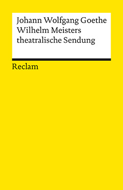 Goethe, Johann Wolfgang: Wilhelm Meisters theatralische Sendung