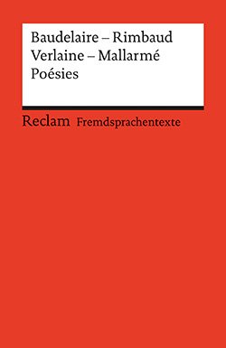 Baudelaire; Rimbaud; Verlaine; Mallarmé: Poésies
