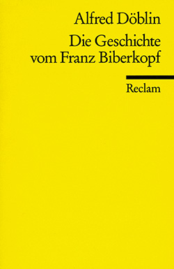 Döblin, Alfred: Die Geschichte vom Franz Biberkopf