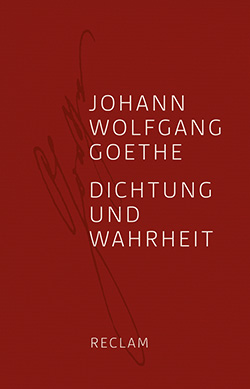 Goethe, Johann Wolfgang: Dichtung und Wahrheit