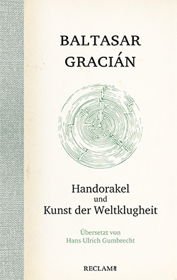 Gracián, Baltasar: Handorakel und Kunst der Weltklugheit