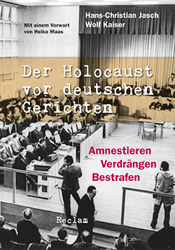 Jasch, Hans-Christian; Kaiser, Wolf: Der Holocaust vor deutschen Gerichten