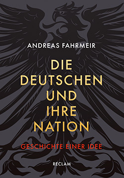 Fahrmeir, Andreas: Die Deutschen und ihre Nation