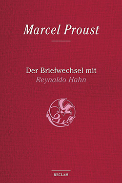 Proust, Marcel: Der Briefwechsel mit Reynaldo Hahn