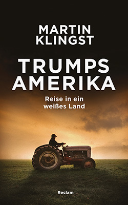 Klingst, Martin: Trumps Amerika