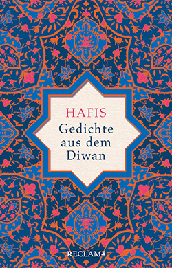 Hafis, Muhammad Schams ad-Din: Gedichte aus dem Diwan