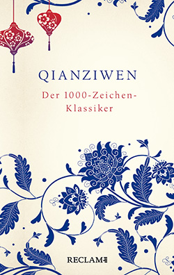 Zhou, Xingsi: Qianziwen. Der 1000-Zeichen-Klassiker