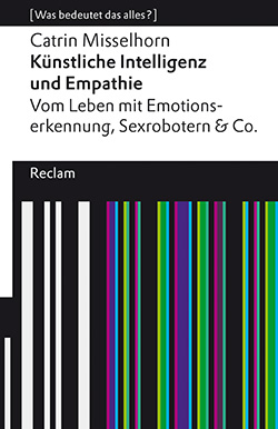 Misselhorn, Catrin: Künstliche Intelligenz und Empathie (Hardcover)