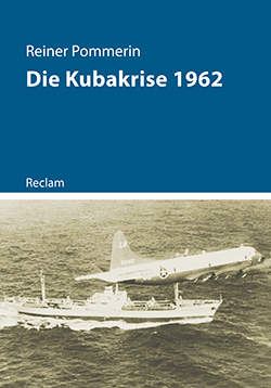 Pommerin, Reiner: Die Kubakrise 1962