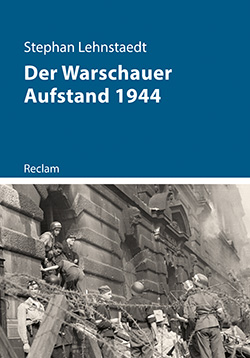 Lehnstaedt, Stephan: Der Warschauer Aufstand 1944