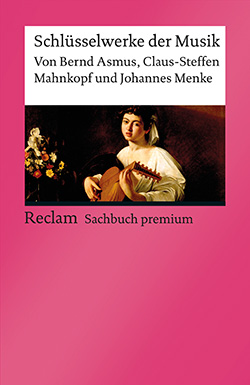 Asmus, Bernd; Mahnkopf, Claus-Steffen; Menke, Johannes: Schlüsselwerke der Musik