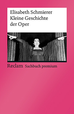 Schmierer, Elisabeth: Kleine Geschichte der Oper