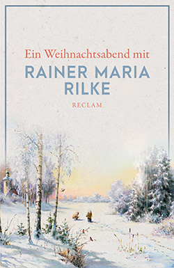 : Ein Weihnachtsabend mit Rainer Maria Rilke