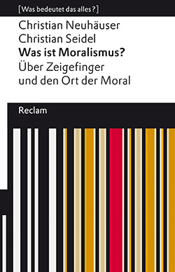 Neuhäuser, Christian; Seidel, Christian: Was ist Moralismus?