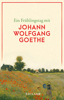 : Ein Frühlingstag mit Johann Wolfgang Goethe