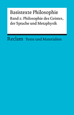 : Texte und Materialien für den Unterricht. Basistexte Philosophie
<div>Band 2: Philosophie des Geistes, der Sprache und Metaphysik</div>