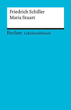 Pelster, Theodor: Lektüreschlüssel. Friedrich Schiller: Maria Stuart