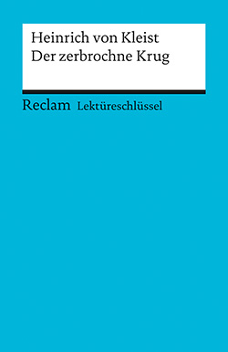 Pelster, Theodor: Lektüreschlüssel. Heinrich von Kleist: Der zerbrochne Krug