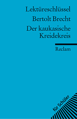 Payrhuber, Franz-Josef: Lektüreschlüssel. Bertolt Brecht: Der kaukasische Kreidekreis