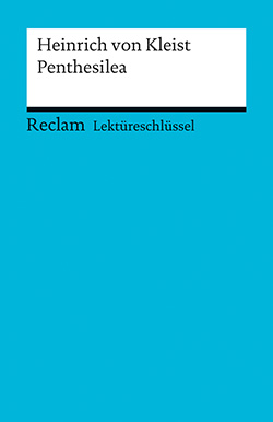 Nutz, Maximilian: Lektüreschlüssel. Heinrich von Kleist: Penthesilea
