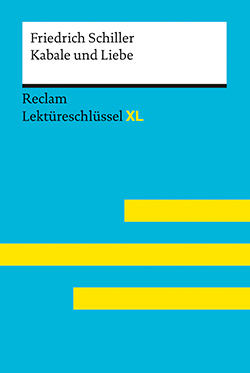 Völkl, Bernd: Kabale und Liebe von Friedrich Schiller: Lektüreschlüssel mit Inhaltsangabe, Interpretation, Prüfungsaufgaben mit Lösungen, Lernglossar. (Reclam Lektüreschlüssel XL)