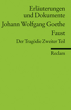Gaier, Ulrich: Erläuterungen und Dokumente zu: Johann Wolfgang Goethe: Faust. Der Tragödie Zweiter Teil