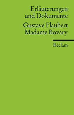 Degering, Thomas: Erläuterungen und Dokumente zu: Gustave Flaubert: Madame Bovary