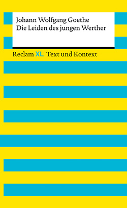 Goethe, Johann Wolfgang: Die Leiden des jungen Werther. Textausgabe mit Kommentar und Materialien (Reclam XL– Text und Kontext)