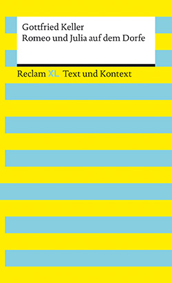 Keller, Gottfried: Romeo und Julia auf dem Dorfe. Textausgabe mit Kommentar und Materialien (Reclam XL)