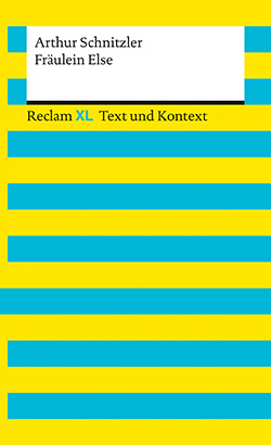 Schnitzler, Arthur: Fräulein Else. Textausgabe mit Kommentar und Materialien (Reclam XL– Text und Kontext)