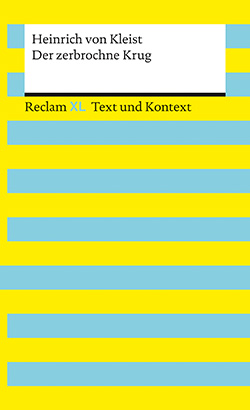Kleist, Heinrich von: Der zerbrochne Krug. Textausgabe mit Kommentar und Materialien