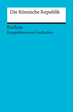 Schulz, Raimund: Kompaktwissen Geschichte. Die Römische Republik