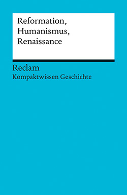 Pfitzer, Klaus: Kompaktwissen Geschichte. Reformation, Humanismus, Renaissance